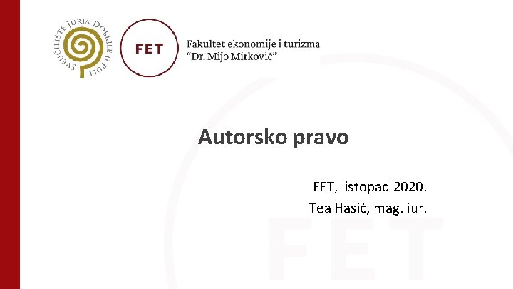 Autorsko pravo FET, listopad 2020. Tea Hasić, mag. iur. 