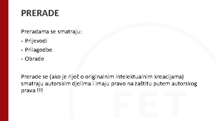 PRERADE Preradama se smatraju: - Prijevodi - Prilagodbe - Obrade Prerade se (ako je