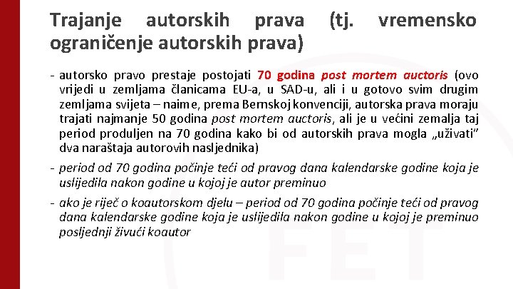 Trajanje autorskih prava ograničenje autorskih prava) (tj. vremensko - autorsko pravo prestaje postojati 70