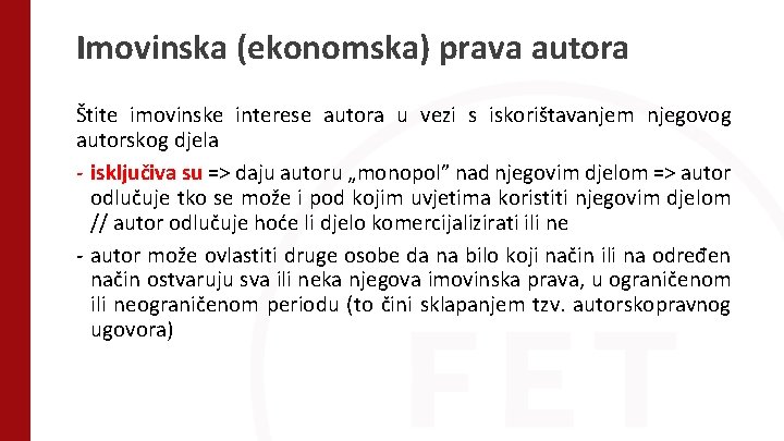 Imovinska (ekonomska) prava autora Štite imovinske interese autora u vezi s iskorištavanjem njegovog autorskog