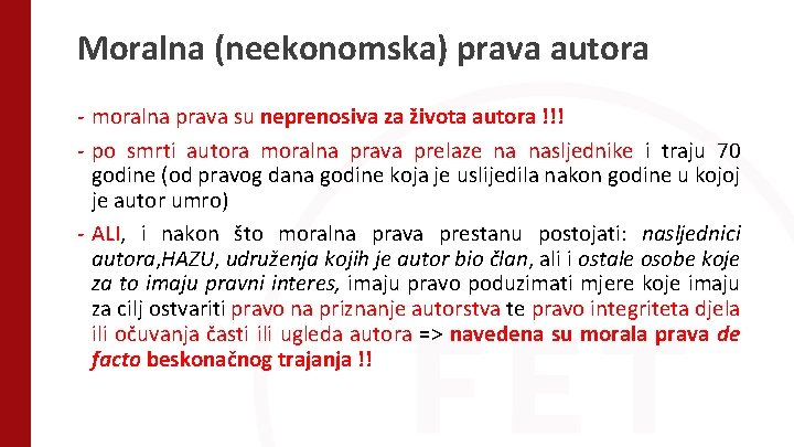 Moralna (neekonomska) prava autora - moralna prava su neprenosiva za života autora !!! -