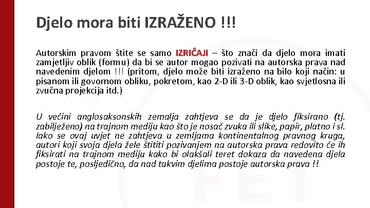 Djelo mora biti IZRAŽENO !!! Autorskim pravom štite se samo IZRIČAJI – što znači