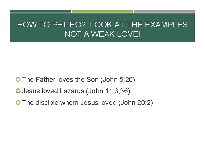 HOW TO PHILEO? LOOK AT THE EXAMPLES NOT A WEAK LOVE! The Father loves