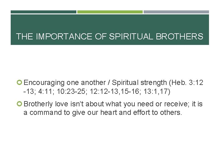 THE IMPORTANCE OF SPIRITUAL BROTHERS Encouraging one another / Spiritual strength (Heb. 3: 12