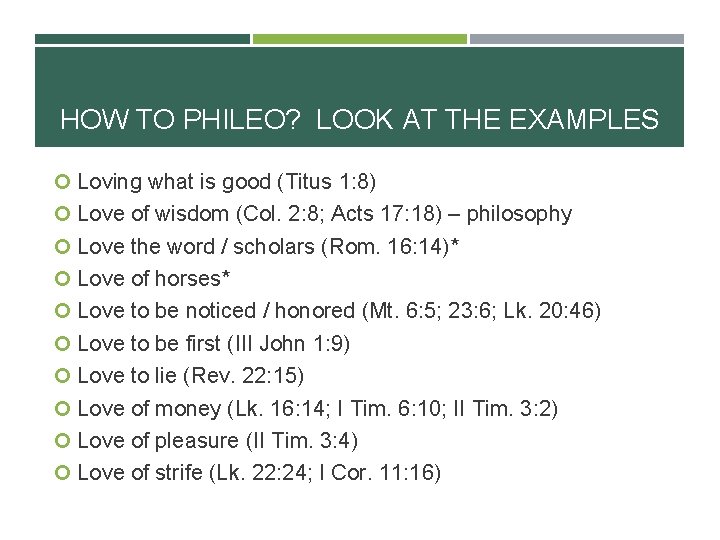 HOW TO PHILEO? LOOK AT THE EXAMPLES Loving what is good (Titus 1: 8)