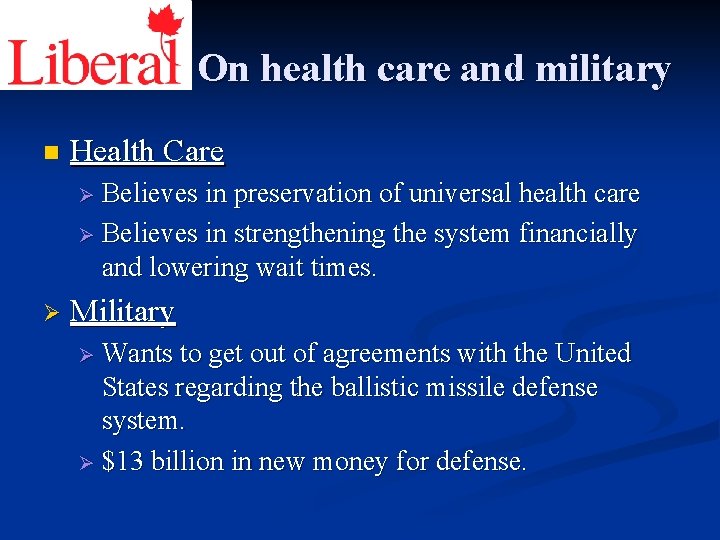 On health care and military n Health Care Ø Believes in preservation of universal