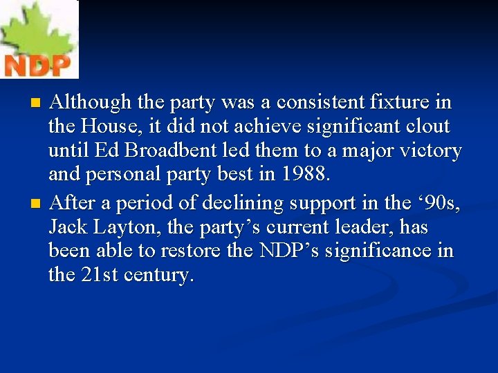 Although the party was a consistent fixture in the House, it did not achieve