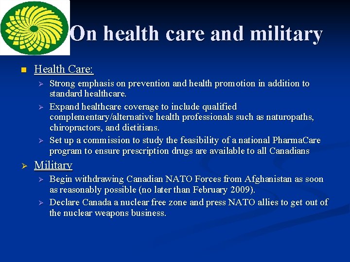 On health care and military n Health Care: Ø Ø Strong emphasis on prevention