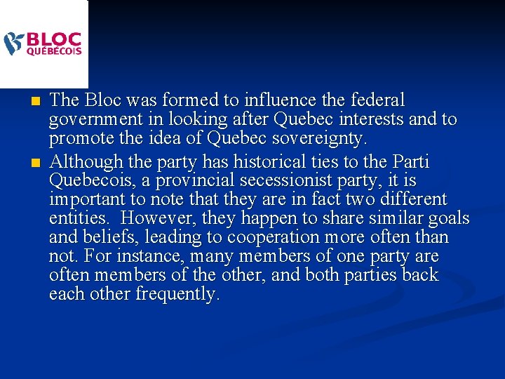 n n The Bloc was formed to influence the federal government in looking after