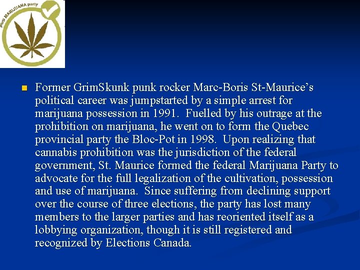 n Former Grim. Skunk punk rocker Marc-Boris St-Maurice’s political career was jumpstarted by a