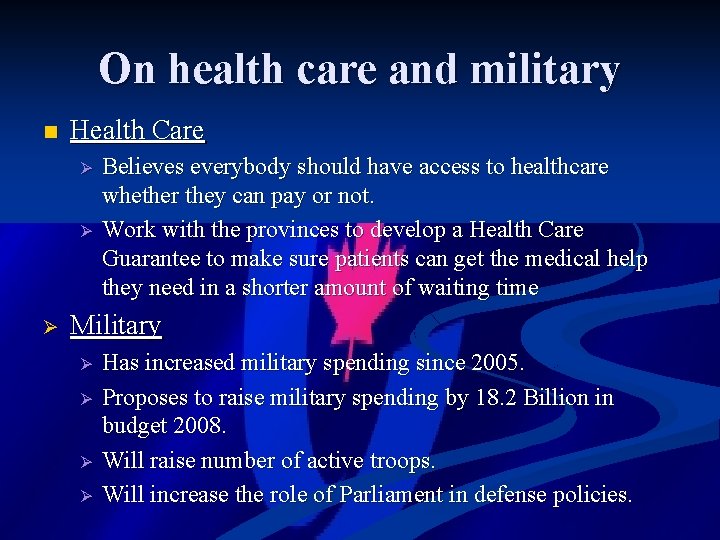 On health care and military n Health Care Ø Ø Ø Believes everybody should