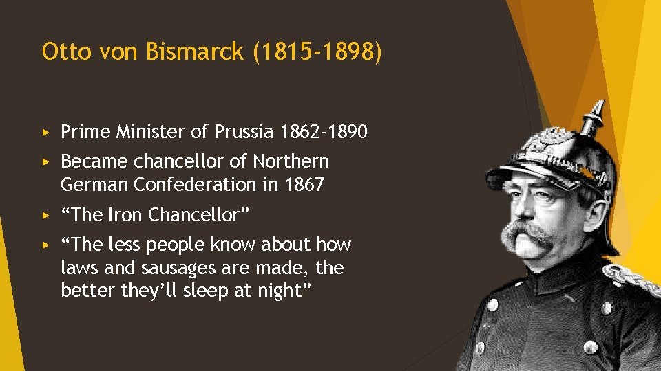 Otto von Bismarck (1815 -1898) ▶ Prime Minister of Prussia 1862 -1890 ▶ Became