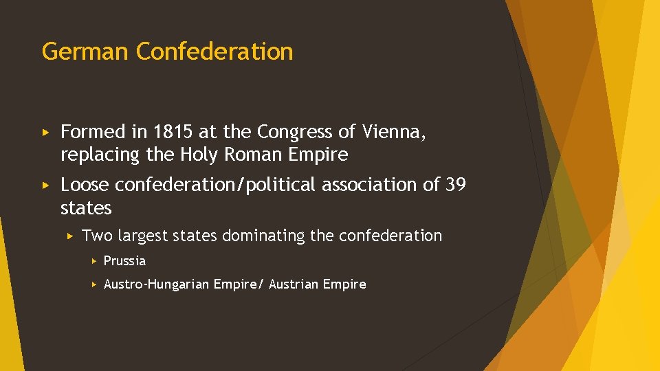 German Confederation ▶ Formed in 1815 at the Congress of Vienna, replacing the Holy