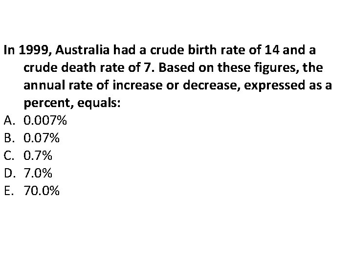 In 1999, Australia had a crude birth rate of 14 and a crude death In 1999, Australia had a crude birth rate of 14 and a crude death