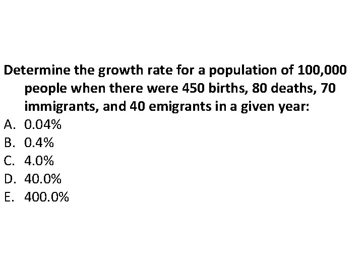Determine the growth rate for a population of 100, 000 people when there were Determine the growth rate for a population of 100, 000 people when there were