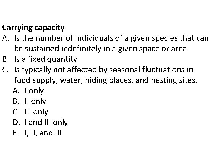 Carrying capacity A. Is the number of individuals of a given species that can Carrying capacity A. Is the number of individuals of a given species that can