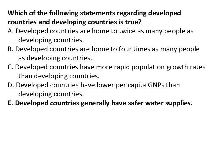 Which of the following statements regarding developed countries and developing countries is true? A. Which of the following statements regarding developed countries and developing countries is true? A.