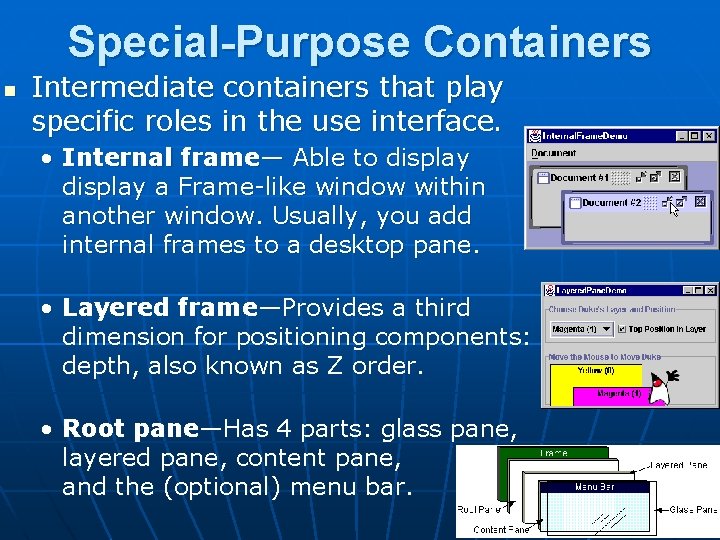 Special-Purpose Containers n Intermediate containers that play specific roles in the use interface. •