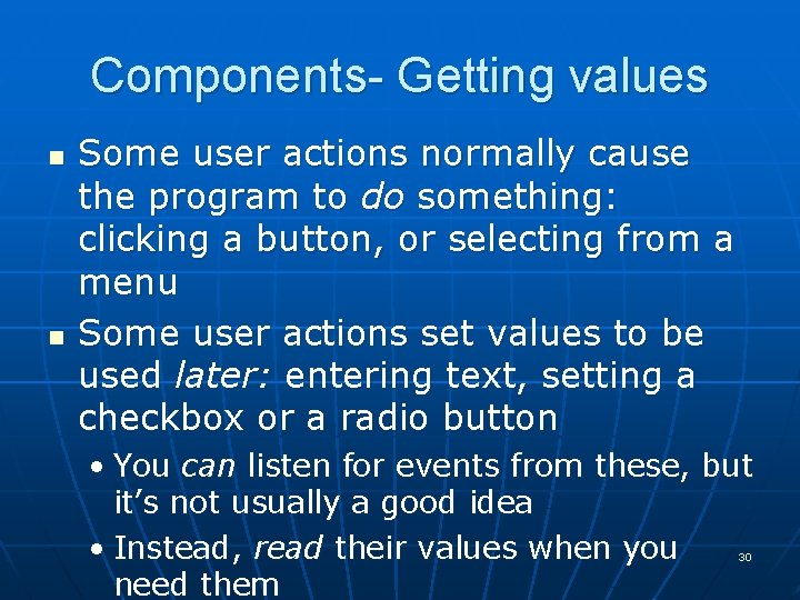 Components- Getting values n n Some user actions normally cause the program to do