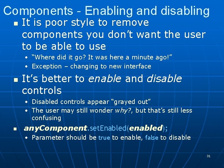 Components - Enabling and disabling n It is poor style to remove components you