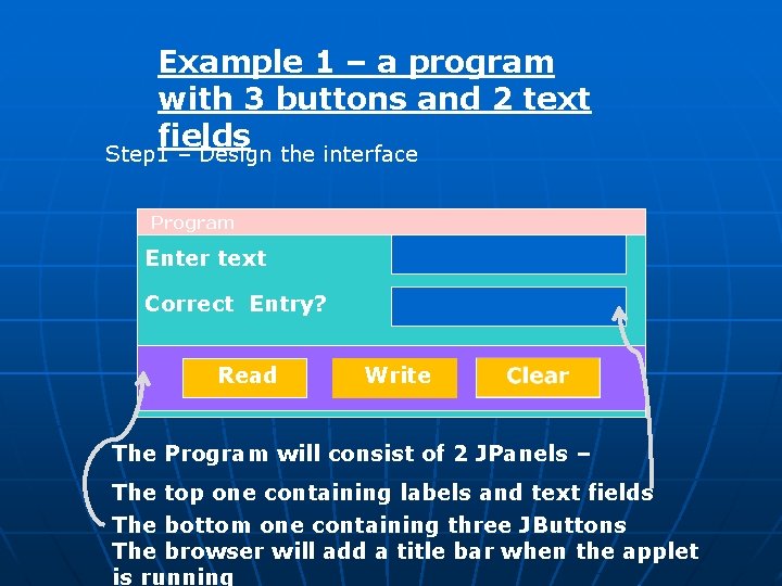 Example 1 – a program with 3 buttons and 2 text fields Step 1