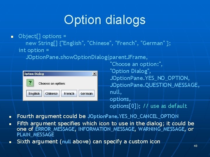 Option dialogs n n Object[] options = new String[] {"English", "Chinese", "French", "German" };