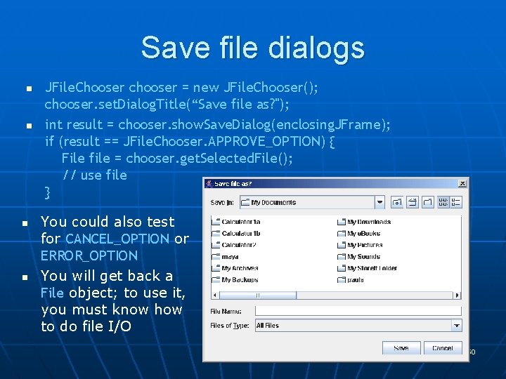 Save file dialogs n n JFile. Chooser chooser = new JFile. Chooser(); chooser. set.