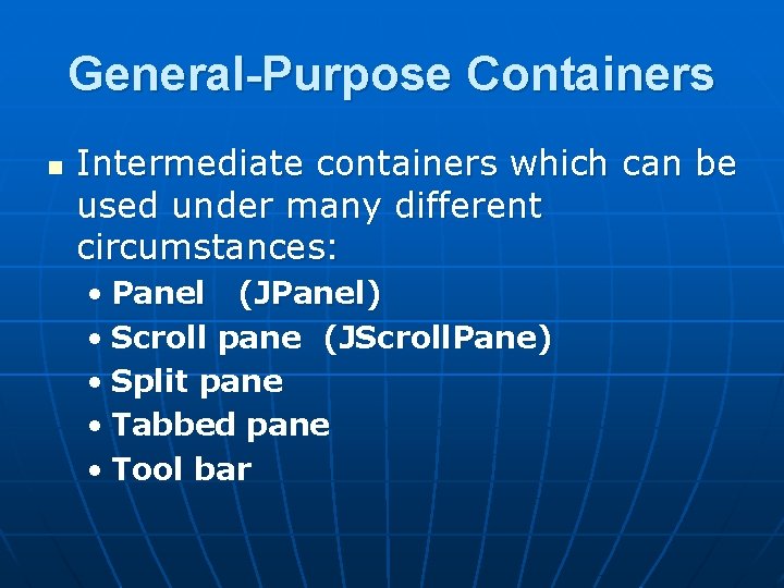 General-Purpose Containers n Intermediate containers which can be used under many different circumstances: •