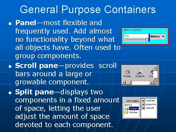 General Purpose Containers n n n Panel—most flexible and frequently used. Add almost no