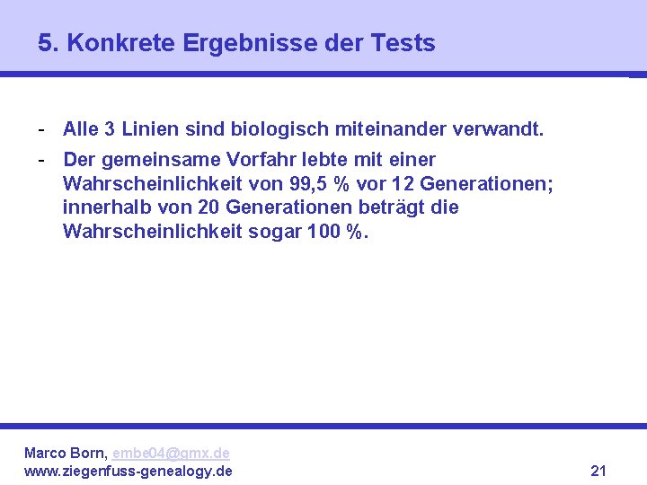 5. Konkrete Ergebnisse der Tests - Alle 3 Linien sind biologisch miteinander verwandt. -