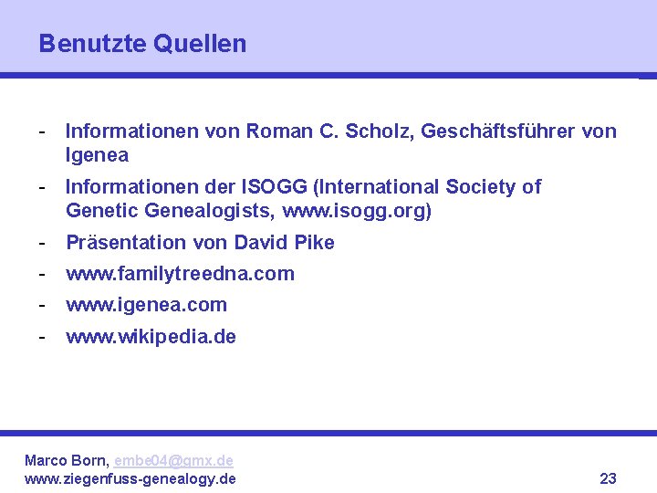 Benutzte Quellen - Informationen von Roman C. Scholz, Geschäftsführer von Igenea - Informationen der
