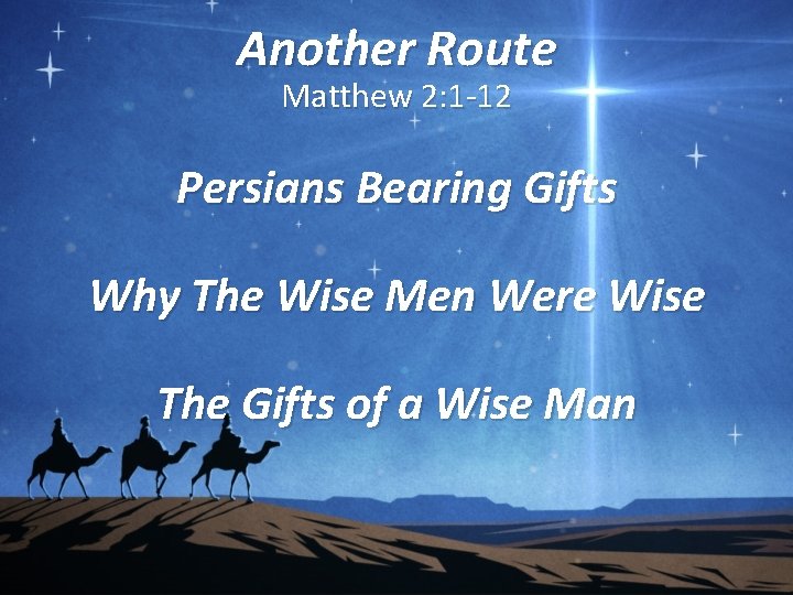 Another Route Matthew 2: 1 -12 Persians Bearing Gifts Why The Wise Men Were