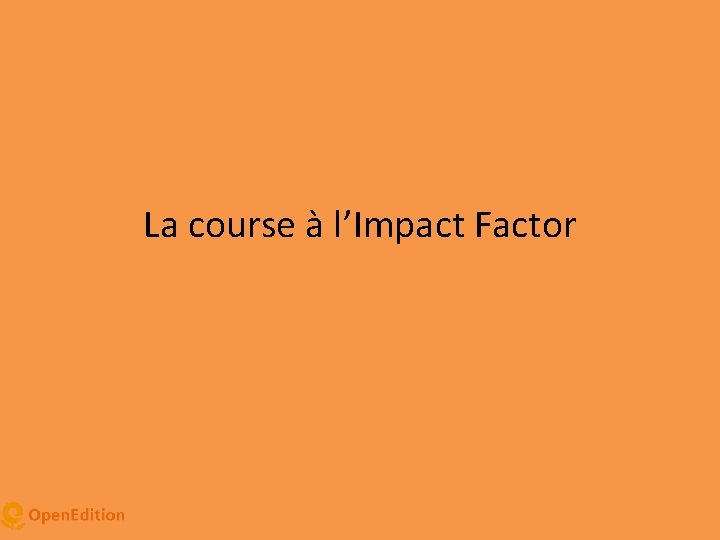 La course à l’Impact Factor 