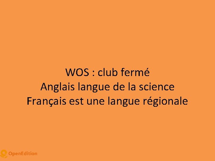 WOS : club fermé Anglais langue de la science Français est une langue régionale