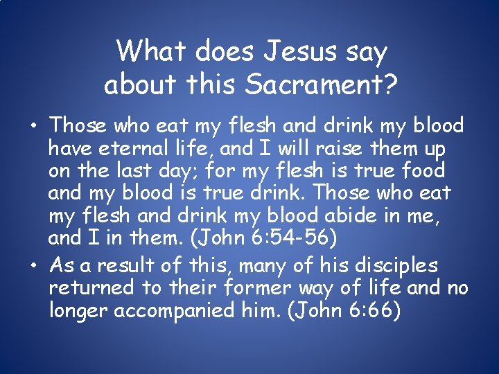 What does Jesus say about this Sacrament? • Those who eat my flesh and