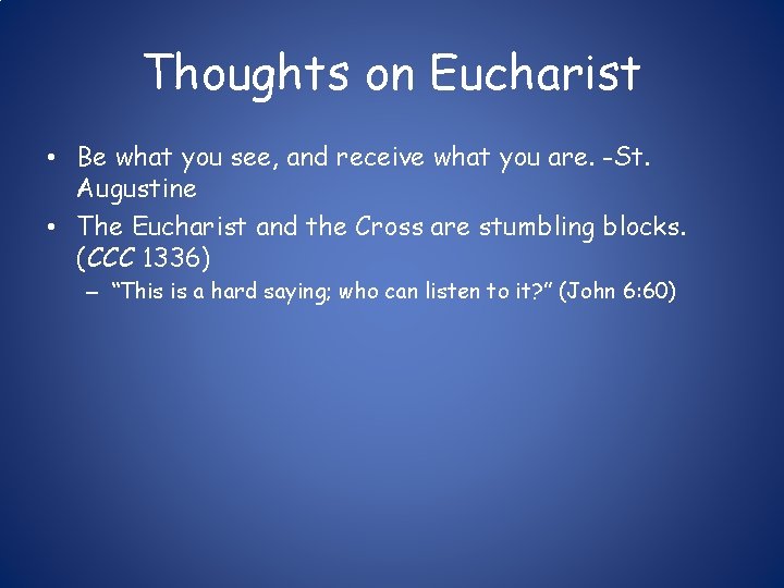 Thoughts on Eucharist • Be what you see, and receive what you are. -St.