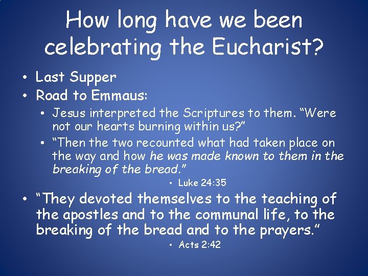 How long have we been celebrating the Eucharist? • Last Supper • Road to