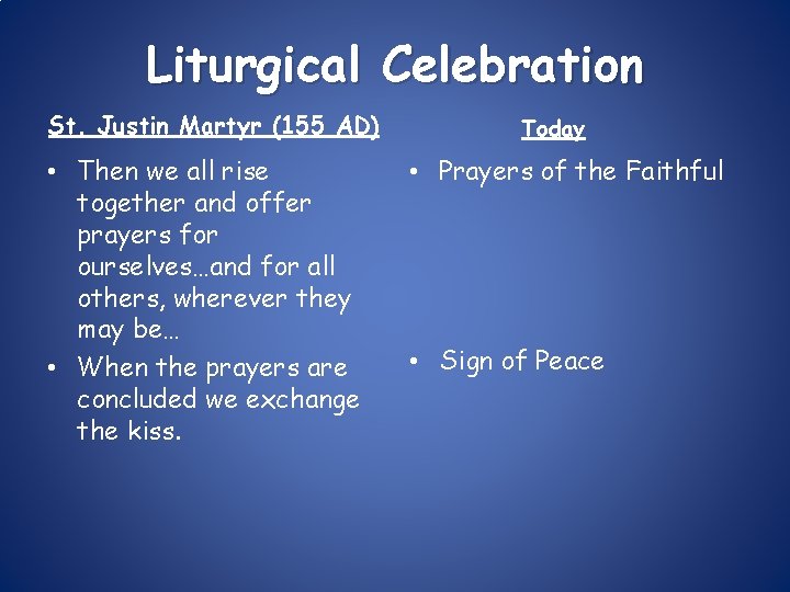 Liturgical Celebration St. Justin Martyr (155 AD) • Then we all rise together and