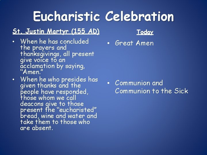 Eucharistic Celebration St. Justin Martyr (155 AD) Today • When he has concluded the