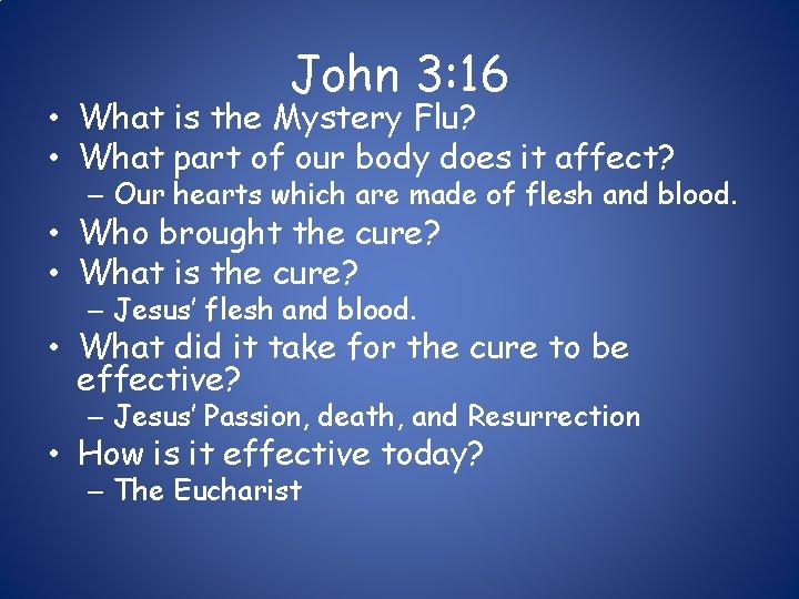 John 3: 16 • What is the Mystery Flu? • What part of our