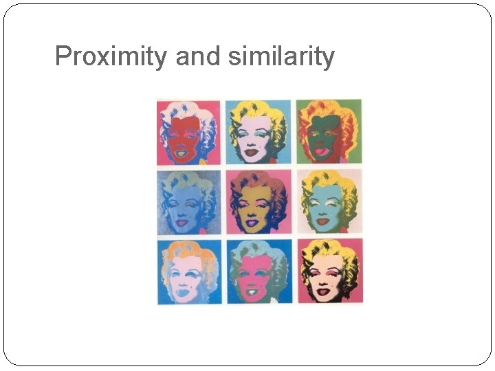 Proximity and similarity 