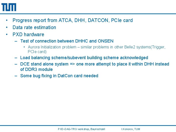  • Progress report from ATCA, DHH, DATCON, PCIe card • Data rate estimation