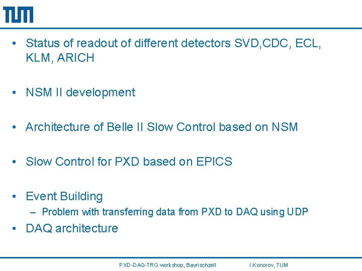  • Status of readout of different detectors SVD, CDC, ECL, KLM, ARICH •