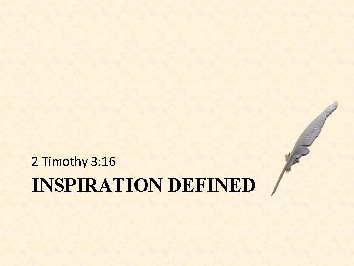 2 Timothy 3: 16 INSPIRATION DEFINED 