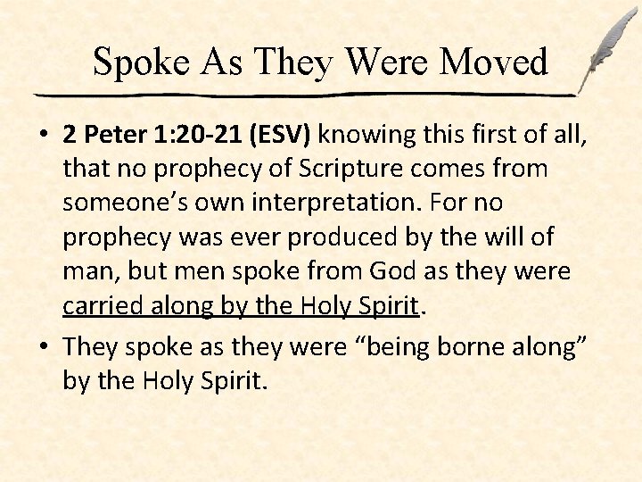 Spoke As They Were Moved • 2 Peter 1: 20 -21 (ESV) knowing this