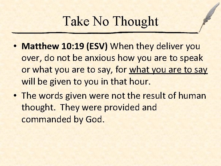 Take No Thought • Matthew 10: 19 (ESV) When they deliver you over, do