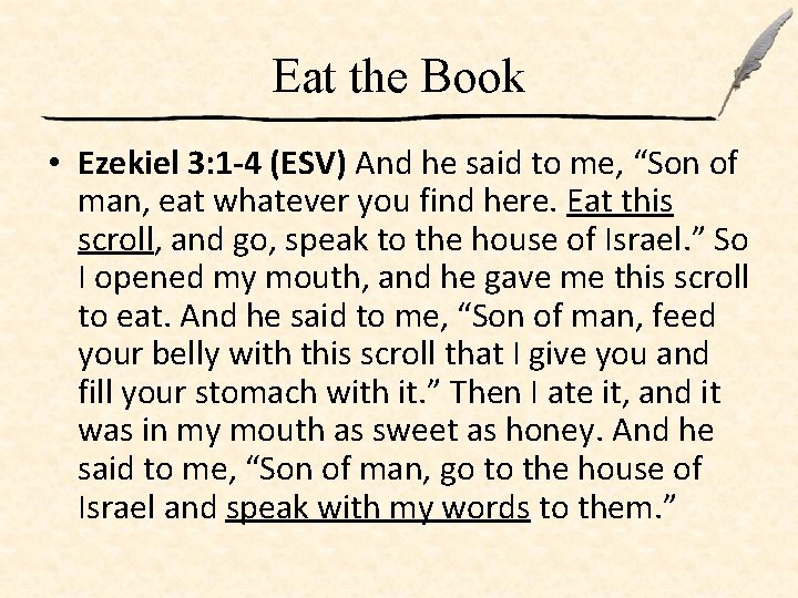 Eat the Book • Ezekiel 3: 1 -4 (ESV) And he said to me,