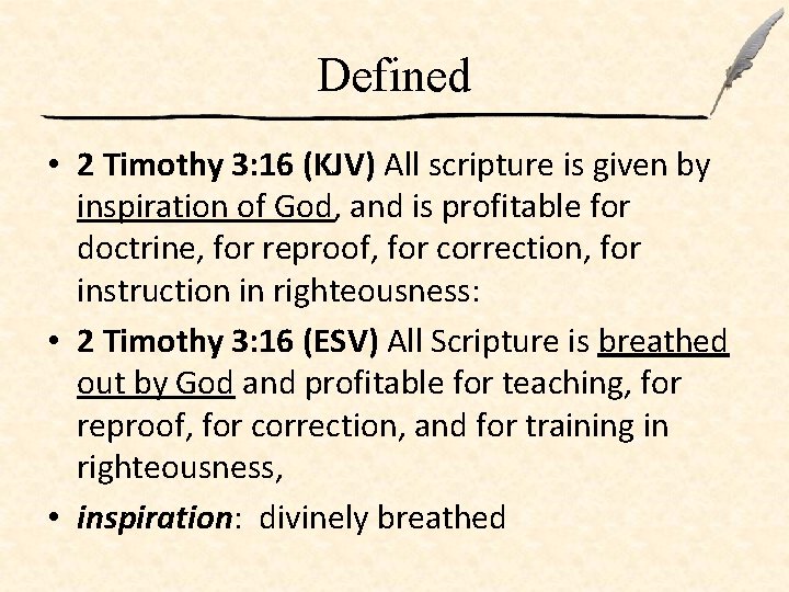 Defined • 2 Timothy 3: 16 (KJV) All scripture is given by inspiration of