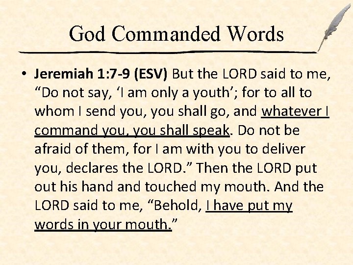 God Commanded Words • Jeremiah 1: 7 -9 (ESV) But the LORD said to