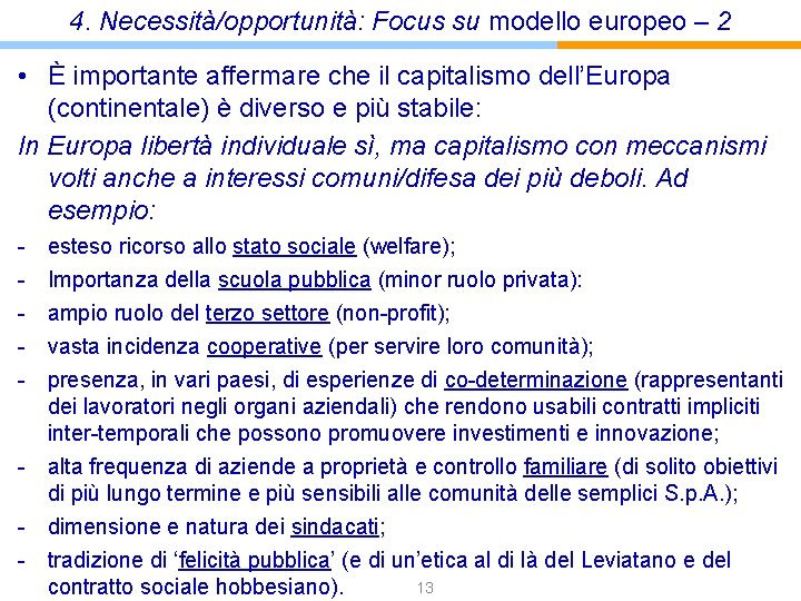 4. Necessità/opportunità: Focus su modello europeo – 2 • È importante affermare che il